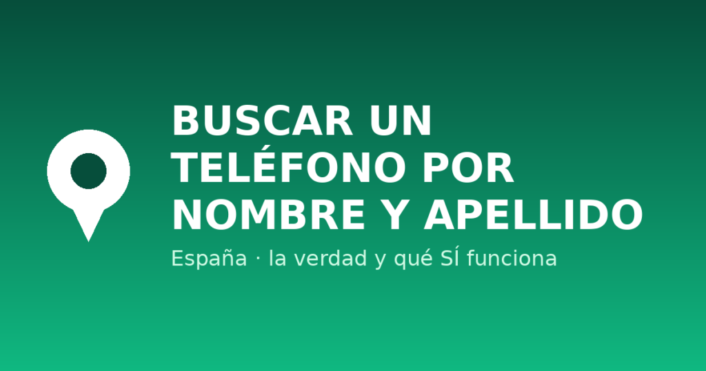 Buscar el teléfono de una persona por su nombre y apellido en España