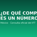 Cómo saber de qué compañía es un número en México (IFT)