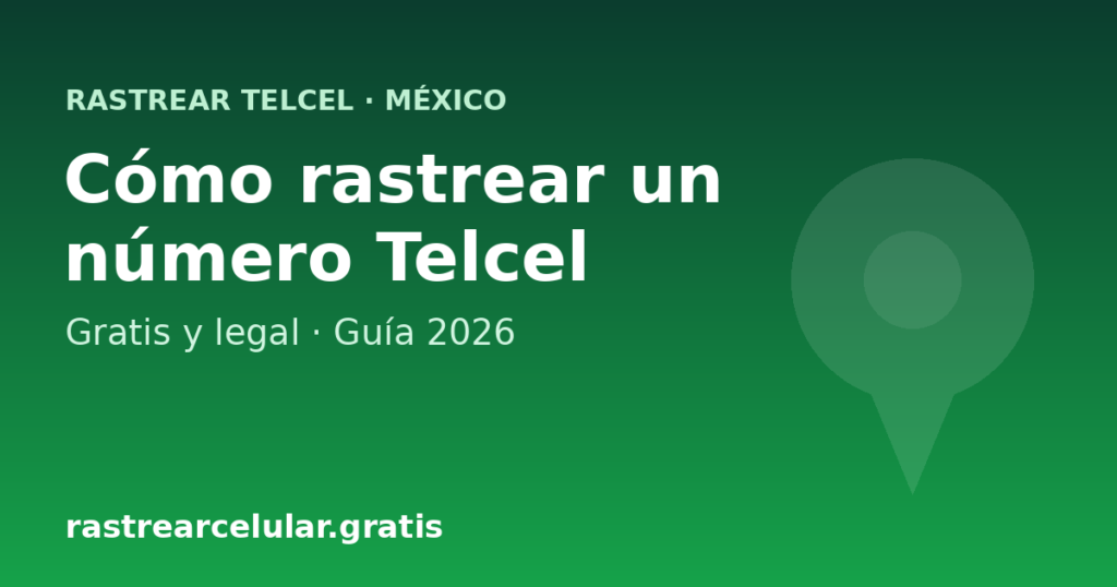 Cómo rastrear un número de celular Telcel en México